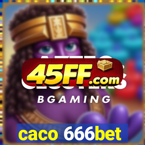 caco 666bet
